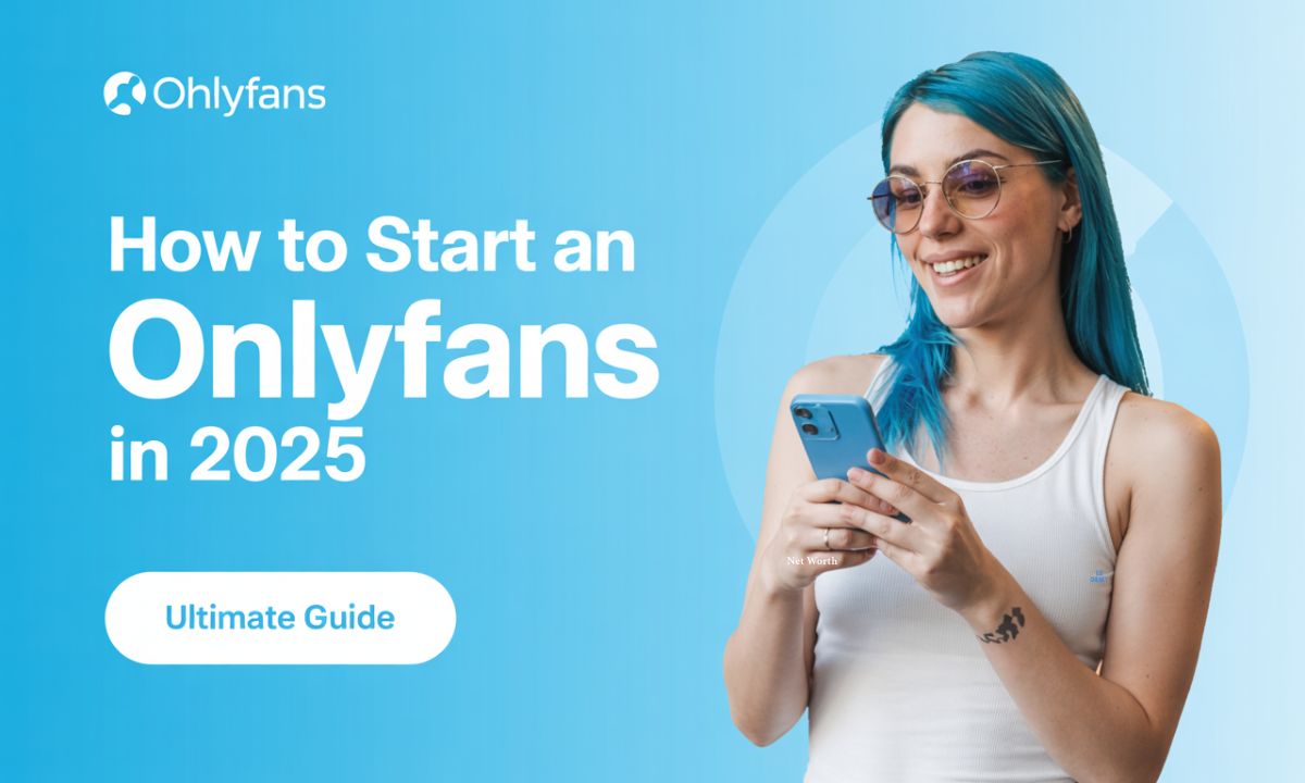 How to Start an OnlyFans in 2025: The Ultimate Guide