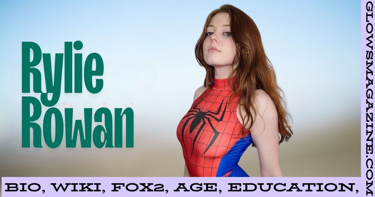 Rylie Rowan Age, BioWiki, Net Worth, Height, Career & More